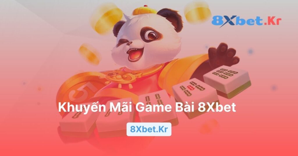 Khuyến mãi game bài 8Xbet