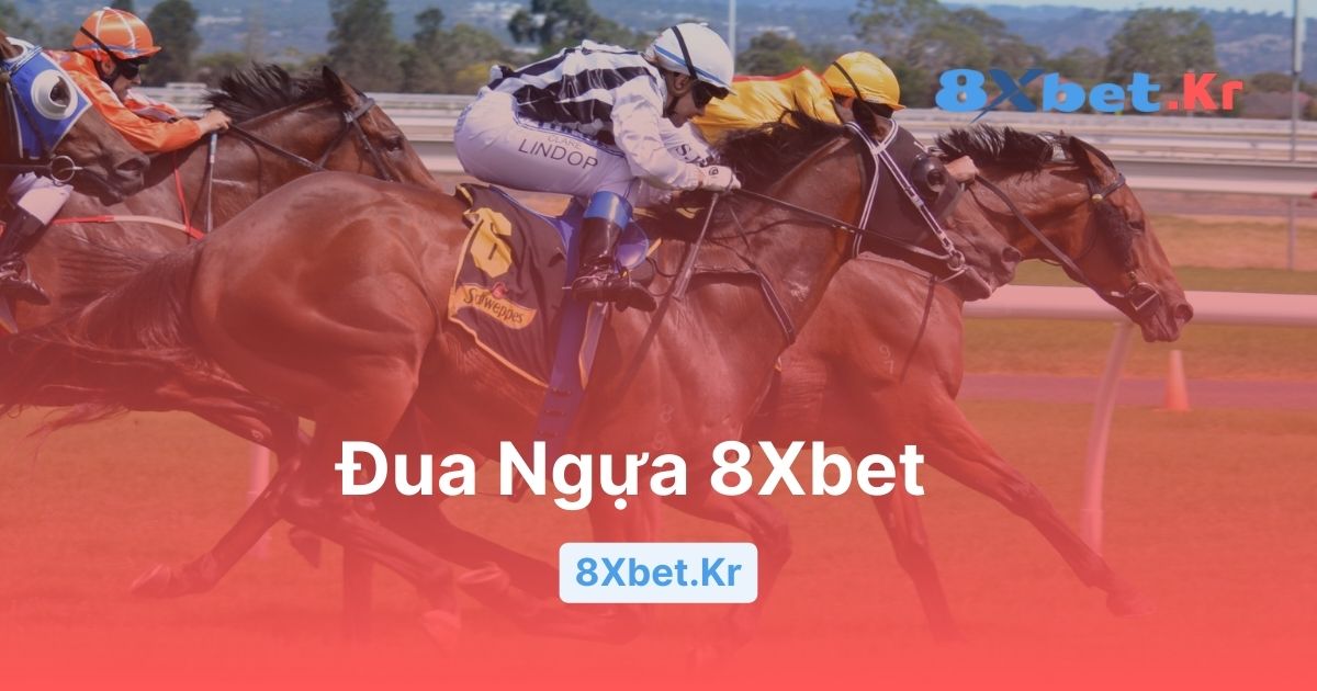 Đua ngựa 8Xbet