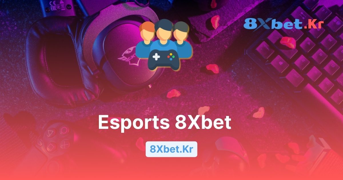 Esports 8Xbet