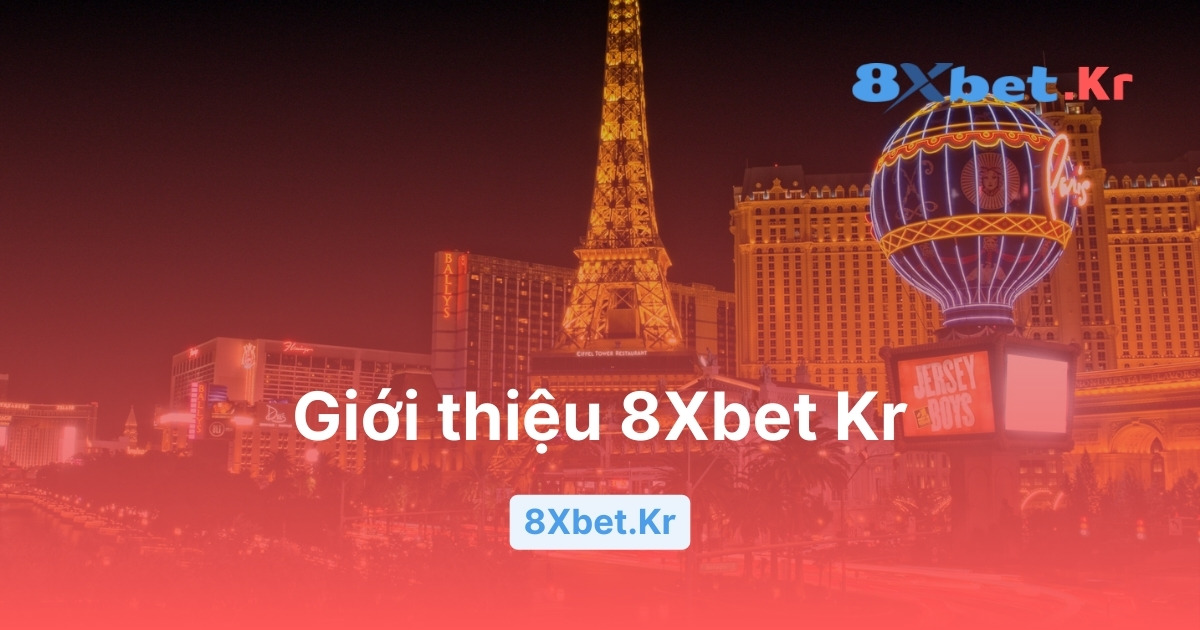 Giới thiệu 8Xbet Kr