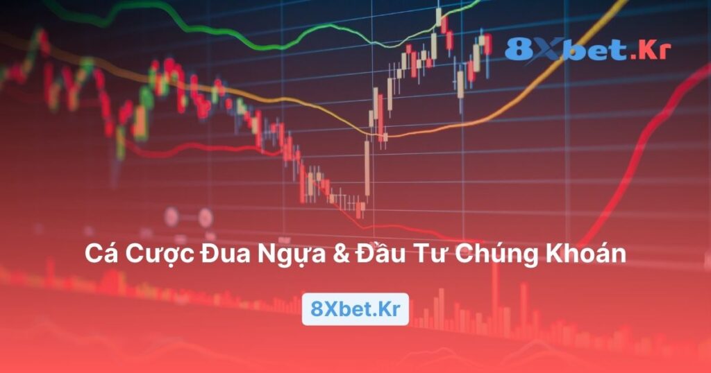 Khác biệt giữa cá cược đua ngựa và đầu tư chứng khoán